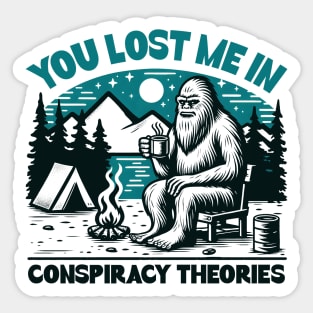 You Lost me in Conspiracy Theories Sticker